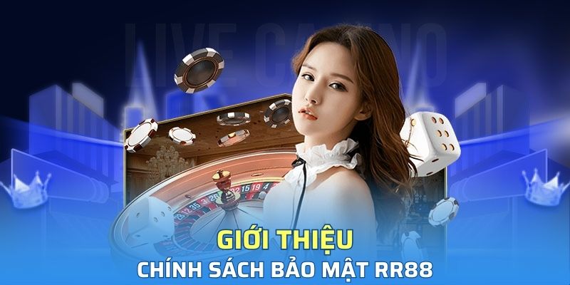 Chính sách bảo mật RR88 tổng hợp thông tin quan trọng