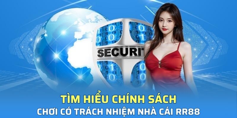 Đôi nét về chính sách chơi có trách nhiệm tại RR88