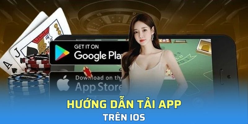Tải app trên hệ điều kiện iOS dễ dàng