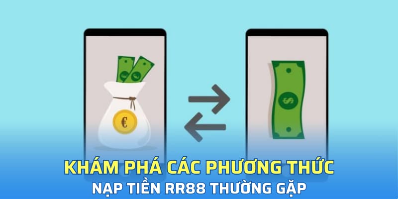Khám phá các phương thức nạp tiền RR88 thường gặp