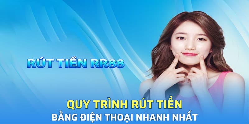 Quy trình rút tiền bằng điện thoại nhanh nhất